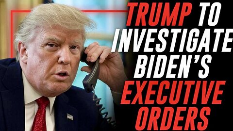 BREAKING: Trump's DOJ To Investigate Biden Executive Orders After It Was Revealed That The Deep State Was Issuing Them Without Biden's Knowledge