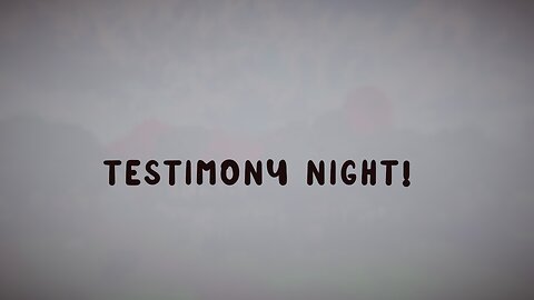 1.23.25 Testamony Night Video 2 of 2 (Rough Audio)