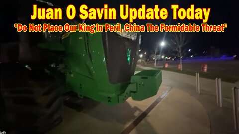 Juan O Savin Update Today Jan 14: "Do Not Place Our King In Peril, China The Formidable Threat"