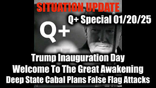 Situation Update 1.20.25 - Trump Inauguration Day, Welcome To The Great Awakening