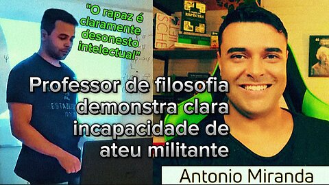 Antônio Miranda tenta refutar lógico acadêmico e toma no cu