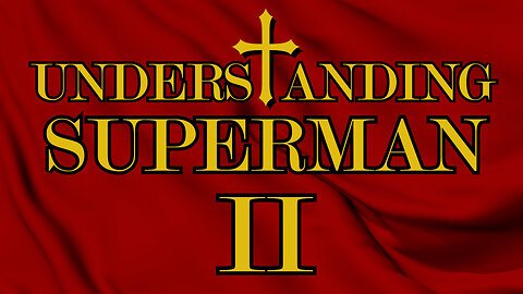 Understanding Superman II: the Man of Many Messiahs