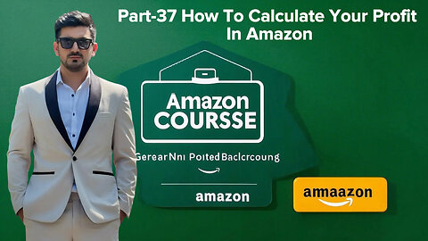 Part-37 How To Calculate Your Profit In Amazon | amazon course | shahid anwar