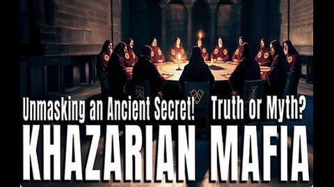 Unmask the Khazarian Mafia ~ Documentary History of The World Deep State