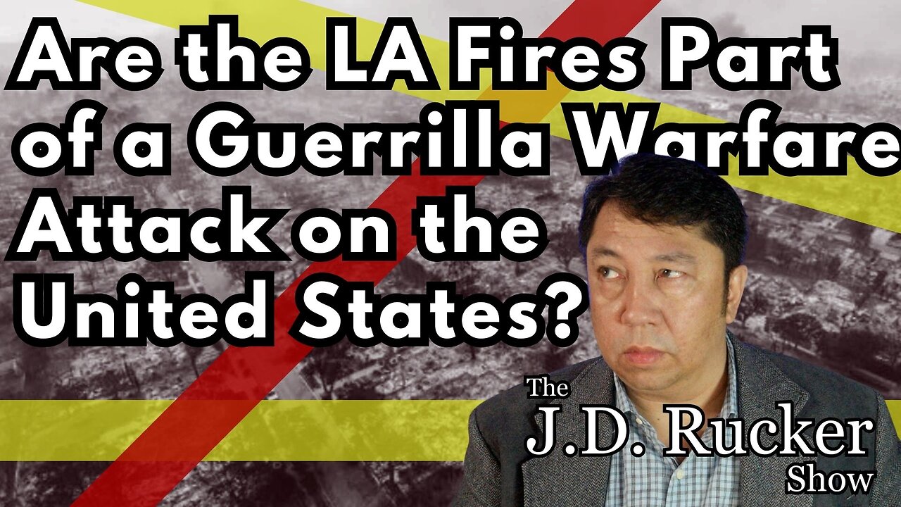 Are the LA Fires Part of a Guerrilla Warfare Attack on the United States?