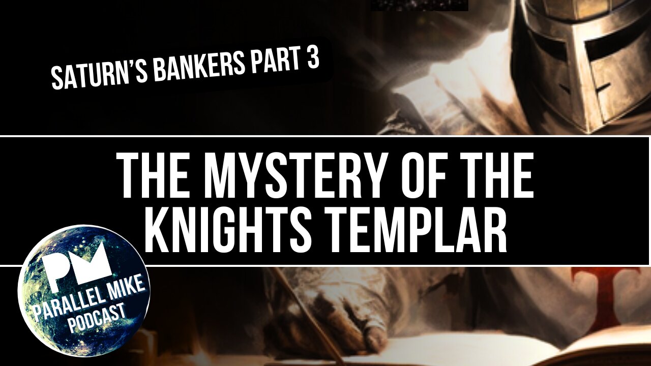 Saturn’s Bankers Pt 4: The Mystery of the Knights Templar | Parallel Mike Podcast