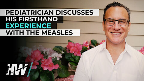 PEDIATRICIAN DISCUSSES HIS FIRSTHAND EXPERIENCE WITH THE MEASLES