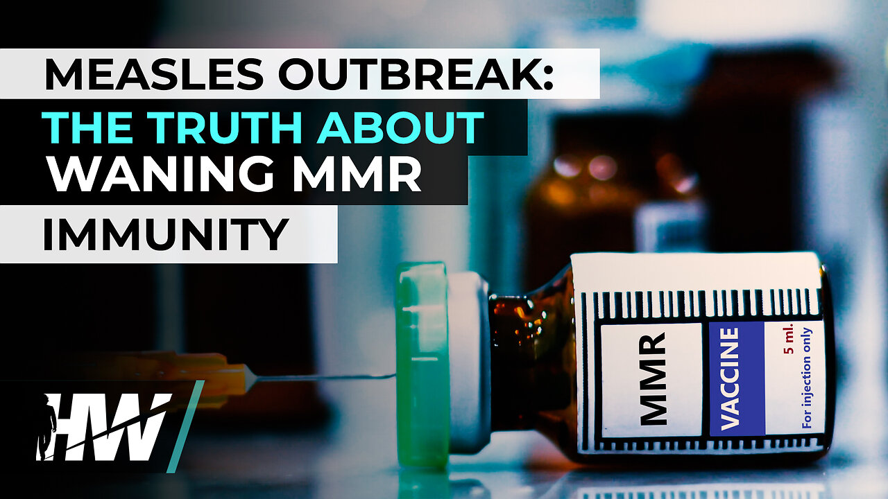 MEASLES OUTBREAK: THE TRUTH ABOUT WANING MMR IMMUNITY