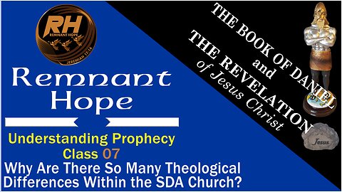 Prophecy Class 07: Why Are There So Many Theological Differences Within the SDA Church?