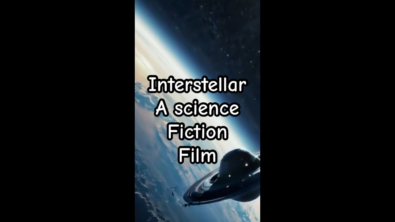 Interstellar, a science fiction film.