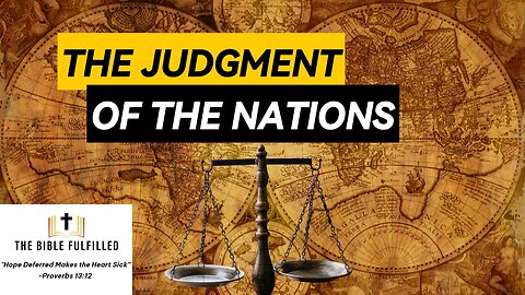 The Judgment of the Nations (Matt. 25:31-34)—Fulfilled!