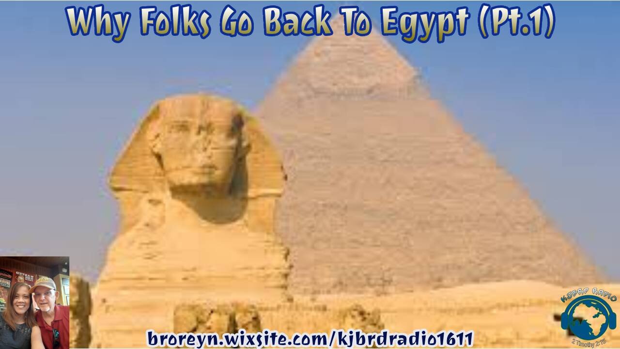 Why Folks Go Back To Egypt (Pt 1) KJBRD Podcast