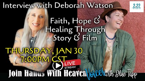 Blue Tapp LIVE! VOICES... Faith, Hope & Healing Through Story & Film - Interview with Deborah Watson