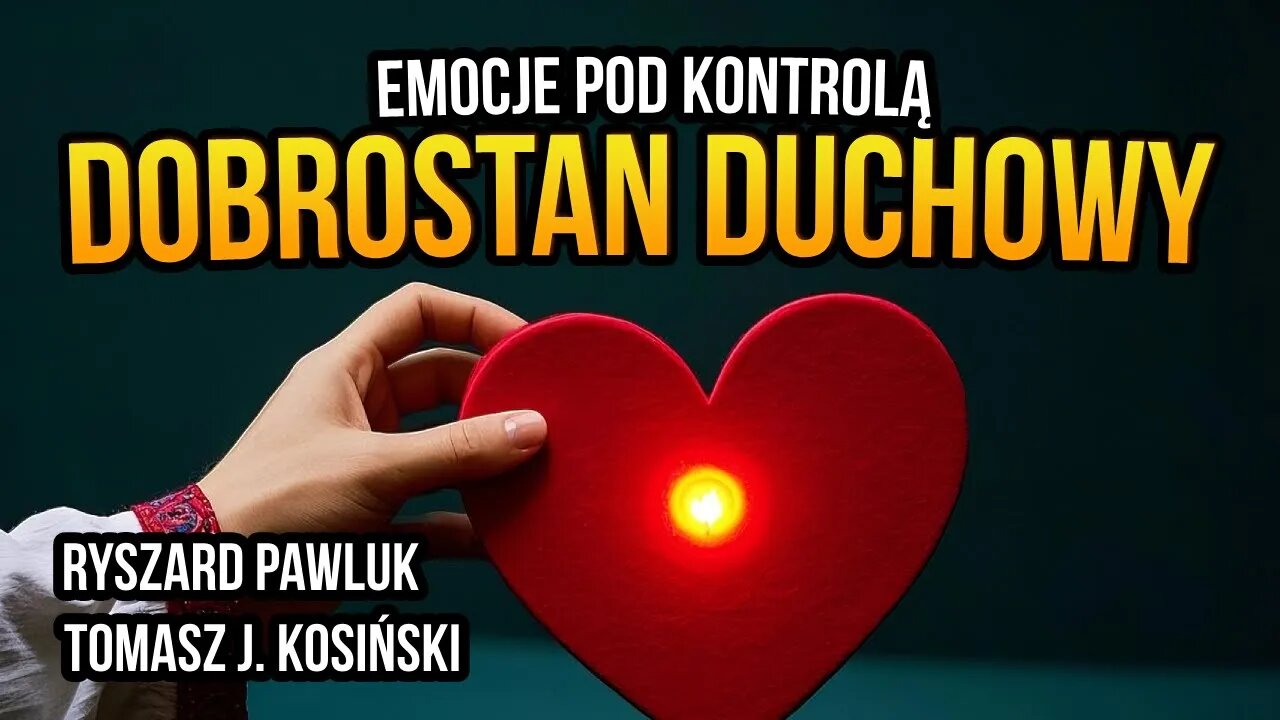 [R75] Dobrostan duchowy. Emocje pod kontrolą - Ryszard Pawluk gościem Tomasza J. Kosińskiego