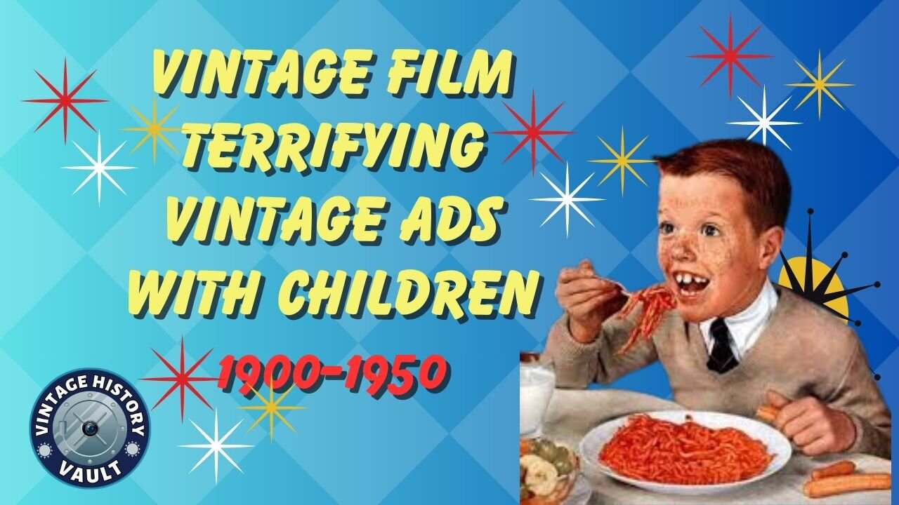 Vintage Film Terrifying Vintage Ads with Children 1900 -1950.
