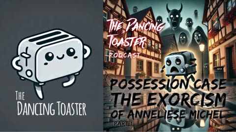 The Dancing Toaster Podcast- s1e11- Possession Case: The Exorcism of Anneliese Michel (part 1)