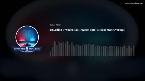 Unveiling Presidential Legacies and Political Maneuverings