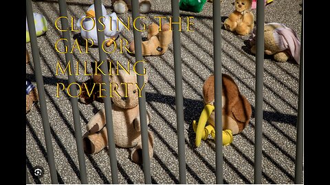 Closing the Gap or milking poverty