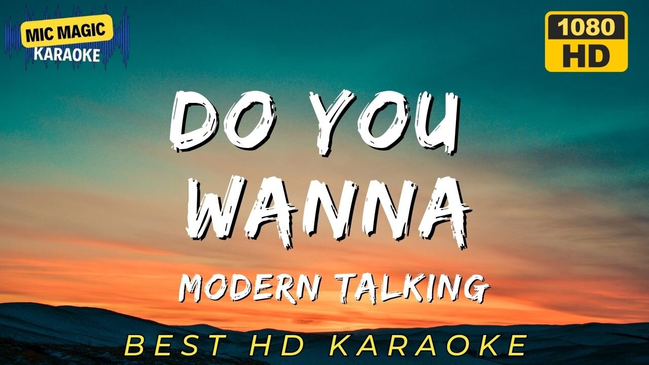 DO YOU WANNA - MODERN TALKING - BEST HD KARAOKE