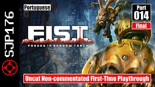 F.I.S.T.: Forged in Shadow Torch—Part 014 (Final)—Uncut Non-commentated First-Time Playthrough