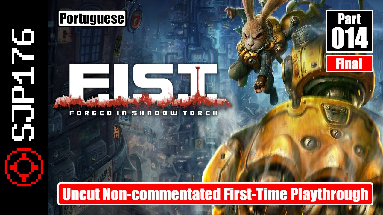 F.I.S.T.: Forged in Shadow Torch—Part 014 (Final)—Uncut Non-commentated First-Time Playthrough