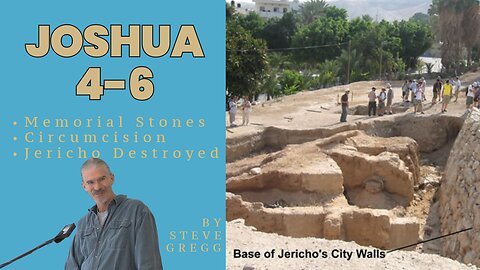 Joshua 4-6 - The Fall of Jericho - Steve Gregg