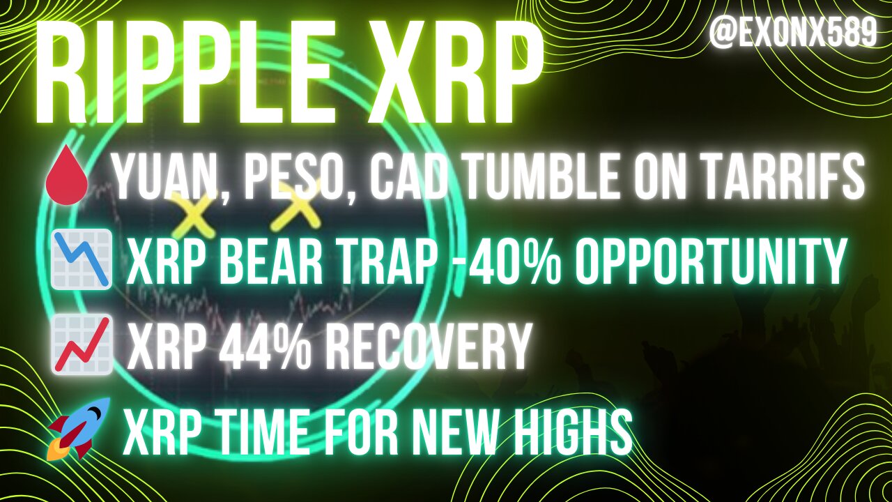 🩸 YUAN, PESO, CAD MELT ON TARRIFS 📉 XRP -40% BUY OP 📈 XRP 44% RECOVERY 🚀 XRP TIME FOR NEW HIGHS