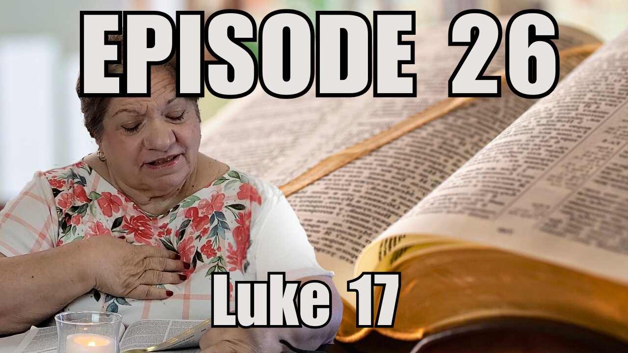 Episode 26 - Luke 17 - Jesus Heals Ten Men with Leprosy