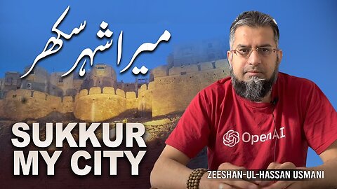 Sukkur My City | میرا شہر سکھر | Zeeshan Usmani