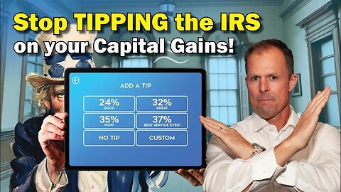 How Capital Gains Are Taxed. Stop Tipping the IRS!