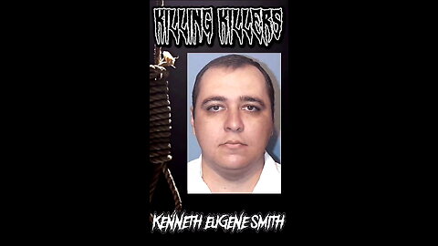 KILLING KILLERS Kenneth Eugene Smith