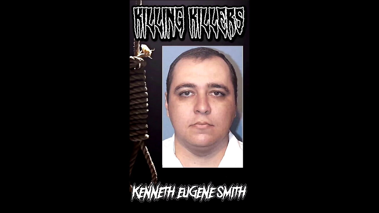 KILLING KILLERS Kenneth Eugene Smith