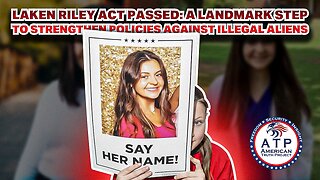 LAKEN RILEY ACT PASSED: A LANDMARK STEP TO STRENGTHEN POLICIES AGAINST ILLEGAL ALIENS