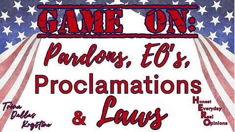 Game On: Pardons, EO's, Proclamation, and Laws!