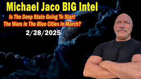 Michael Jaco BIG Intel Feb 28: "Is The Deep State Going To Start The Wars?! Breaking News By Michael Jaco"