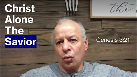 14th Episode Genesis 3:21, Christ Alone The Savior