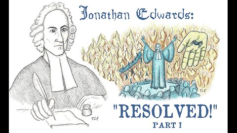 “Resolution One: I WILL LIVE FOR GOD!" (Jonathan Edwards, Pt. 1)