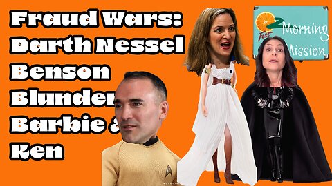 OZFest Morning Mission: Fraud Wars: Darth Nessel, Benson Blunder Barbie & Ken