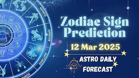 Your Horoscope for Today – March 12, 2025!