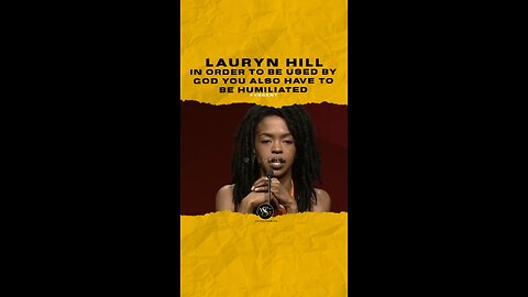 @mslaurynhill In order to be used by god you also have to be humiliated