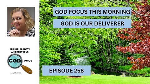 GOD FOCUS THIS MORNING EP258 GOD IS OUR DELIVERER