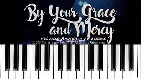 By Your Grace & Mercy (SONG) Dr Pastor Paul Enenche