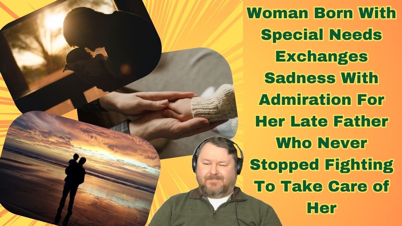 Late Father Never Stopped Fighting for His Daughter with Special Needs.