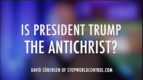 IS PRESIDENT TRUMP THE ANTICHRIST?