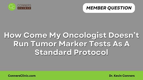 Oncologist Doesn’t Run Tumor Marker Tests As A Standard Protocol