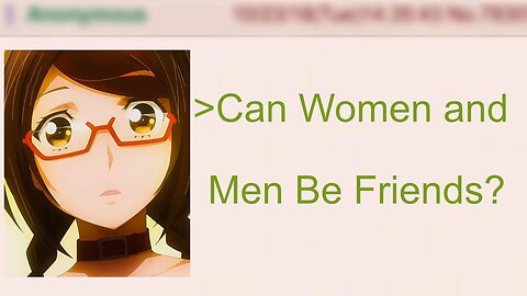 Can Women And Men Be Friends? | 4Chan Greentext Stories