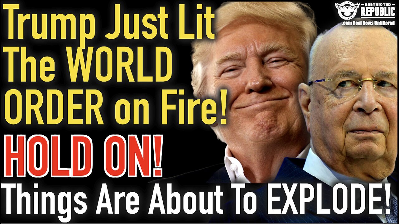 Trump Just Lit the World Order on FIRE! HOLD ON, Things Are About to EXPLODE!!