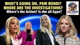 What’s Going on, Pam Bondi. Where Are the Investigations.