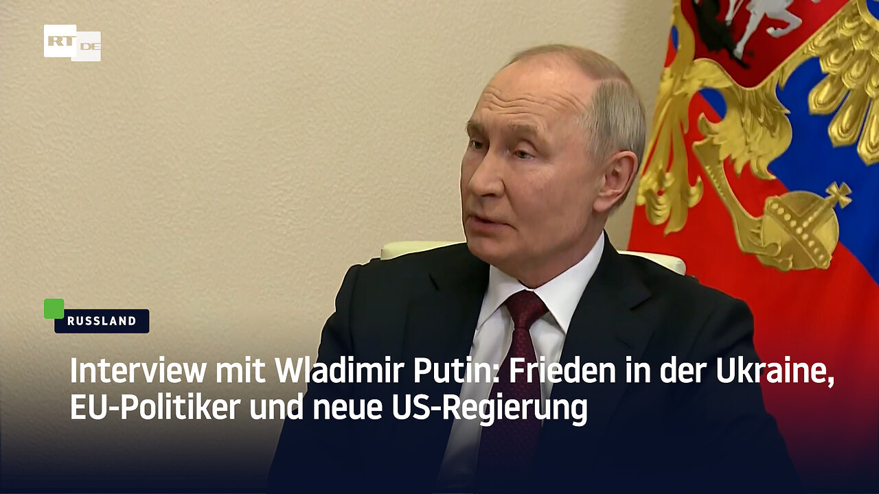 Interview mit Wladimir Putin: Frieden in der Ukraine, EU-Politiker und neue US-Regierung