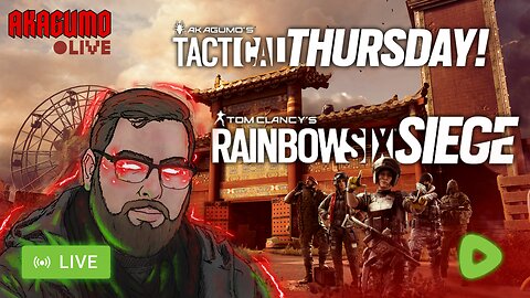 🔴 LIVE - AKAGUMO - TACTICAL THURSDAY! #3 - RAINBOW SIX SIEGE